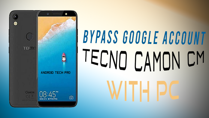 BYPASS FRP LOCK IN TECNO CAMON CM WITH PC